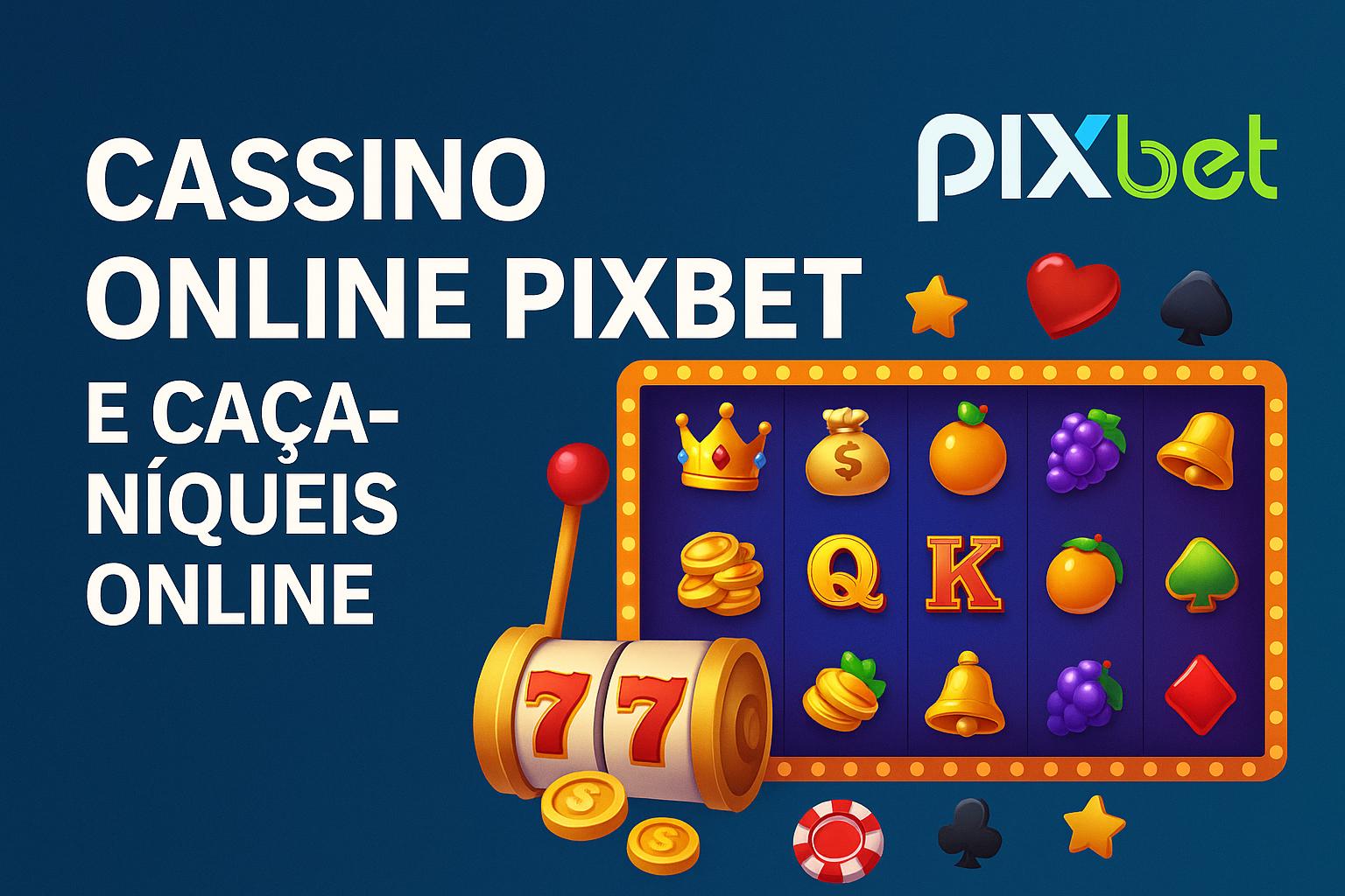 Explore o mundo das slot machines no PIXBET Casino